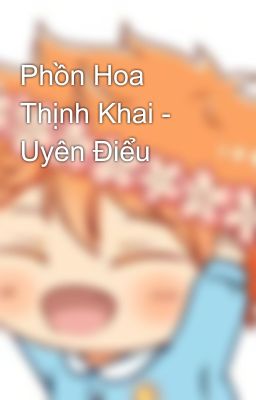 Phồn Hoa Thịnh Khai - Uyên Điểu