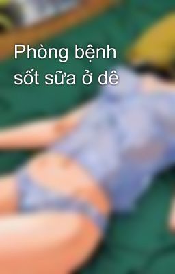 Phòng bệnh sốt sữa ở dê