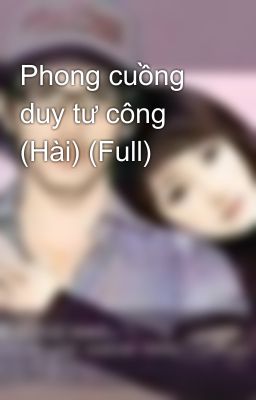 Phong cuồng duy tư công (Hài) (Full)