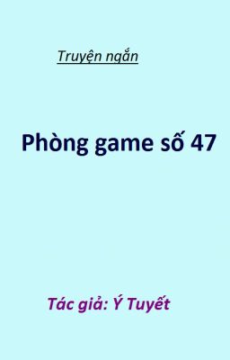 Phòng game số 47