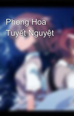 Phong Hoa Tuyết Nguyệt