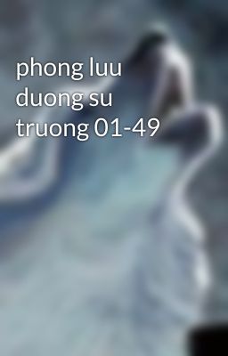 phong luu duong su truong 01-49