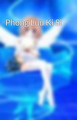 Phong Luu Ki Si