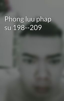 Phong luu phap su 198--209