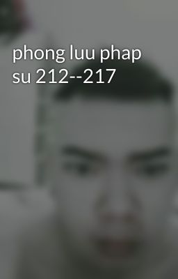 phong luu phap su 212--217