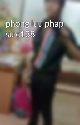 phong luu phap su c138