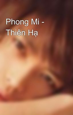 Phong Mi - Thiên Hạ