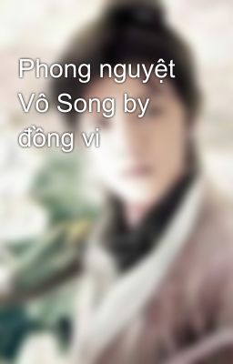 Phong nguyệt Vô Song by đồng vi