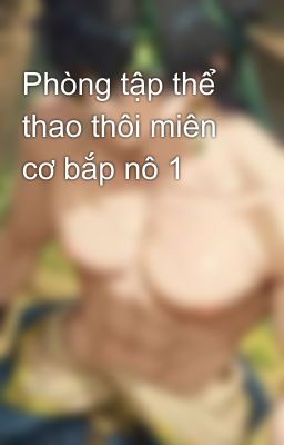 Phòng tập thể thao thôi miên cơ bắp nô 1