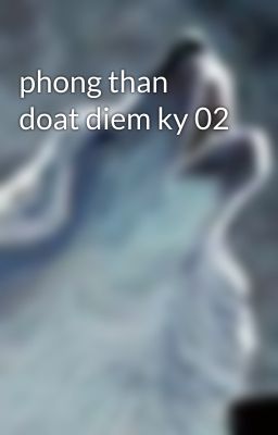 phong than doat diem ky 02