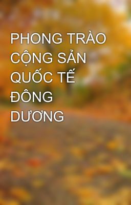 PHONG TRÀO CỘNG SẢN QUỐC TẾ ĐÔNG DƯƠNG