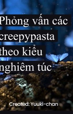 Phỏng vấn các creepypasta theo kiểu nghiêm túc