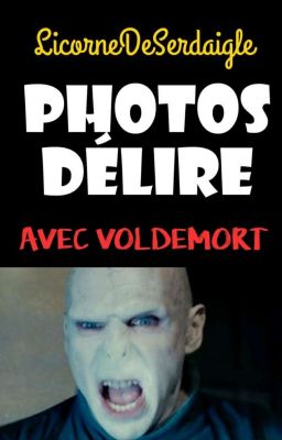 Photos délire avec Voldemort