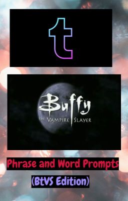 Phrase and Word Prompts (BtVS Edition)