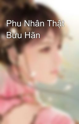 Phu Nhân Thật Bưu Hãn