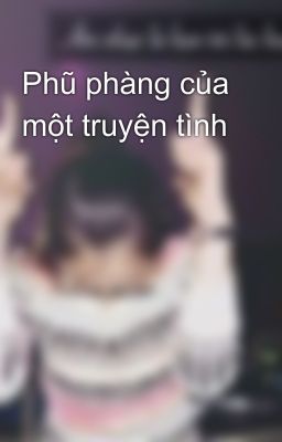 Phũ phàng của một truyện tình