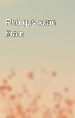 Phú quý xuân thâm