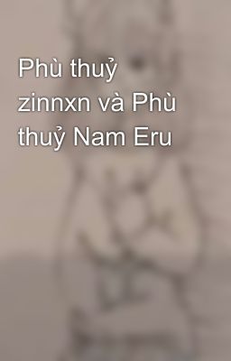 Phù thuỷ zinnxn và Phù thuỷ Nam Eru 