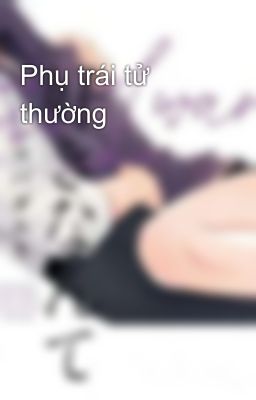 Phụ trái tử thường