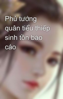 Phủ tướng quân tiểu thiếp sinh tồn báo cáo