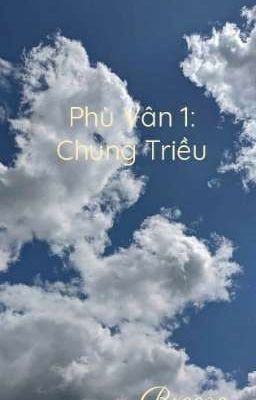 Phù Vân 1: Chung Triều