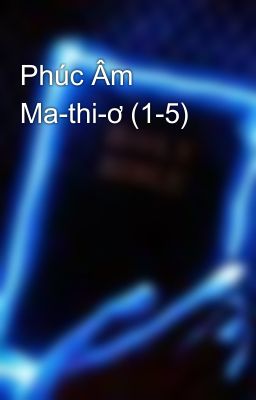 Phúc Âm Ma-thi-ơ (1-5)