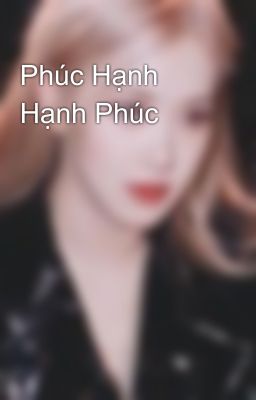 Phúc Hạnh Hạnh Phúc