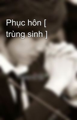 Phục hôn [ trùng sinh ]