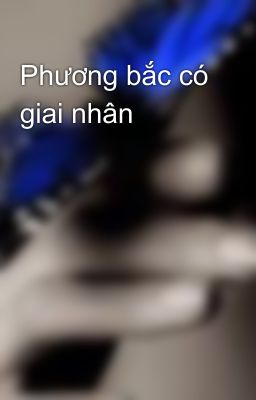 Phương bắc có giai nhân