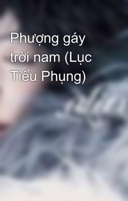 Phượng gáy trời nam (Lục Tiểu Phụng)