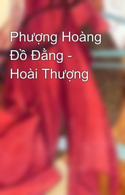 Phượng Hoàng Đồ Đằng - Hoài Thượng