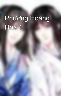 Phượng Hoàng Hoa 1