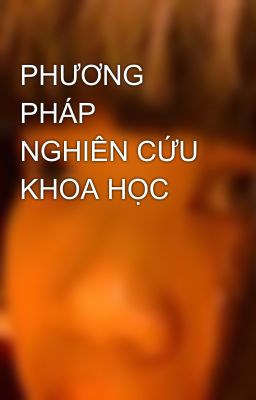 PHƯƠNG PHÁP NGHIÊN CỨU KHOA HỌC