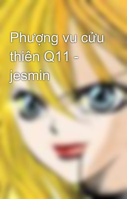 Phượng vu cửu thiên Q11 - jesmin