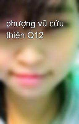 phượng vũ cửu thiên Q12