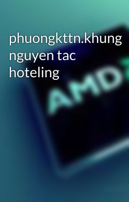 phuongkttn.khung nguyen tac hoteling