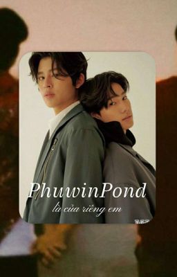 [PhuwinPond]: Là Của Riêng Em!