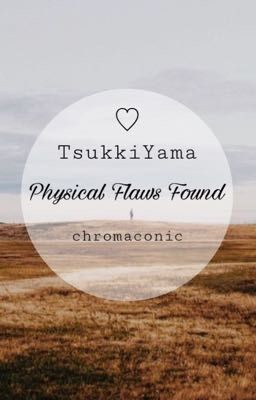 Physical Flaws Found - TsukkiYama 