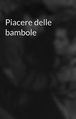 Piacere delle bambole