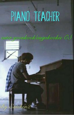 Piano Teacher ~Yoonkook OS~