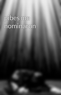 pibes me nominaron