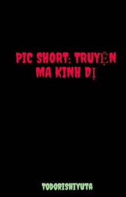 PIC SHORT: TRUYỆN MA KINH DỊ