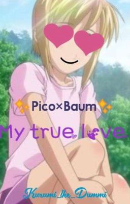 ✨Pico×Baum✨ - My true love