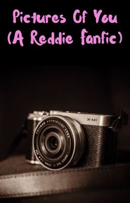 Pictures of you (A Reddie Fanfic)