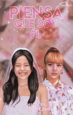 Piensa que soy él ๑ Jenlisa