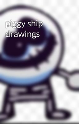 piggy ship drawings