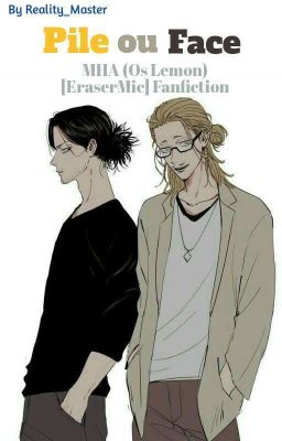 Pile ou face - MHA (OS Lemon) [EraserMic] Fanfiction