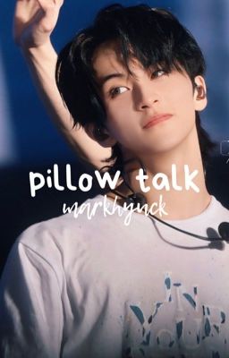 pillow talk, markhyuck 