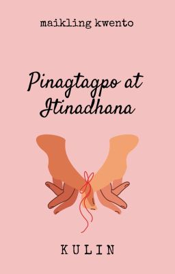 Pinagtagpo at Itinadhana