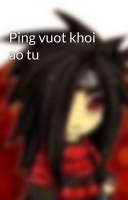 Ping vuot khoi ao tu